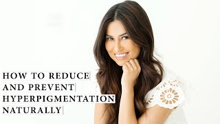 How To Reduce And Prevent Hyperpigmentation Naturally