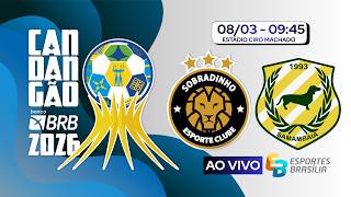 Sobradinho x Samambaia - Candangão 2026 Série A (Semifinais) - Ao Vivo