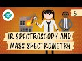 IR Spectroscopy And Mass Spectrometry Crash Course Organic Chemistry 5