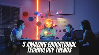 5 Educational Technology Trends in 2021 | Future with eLearning | Digital learning in 2021