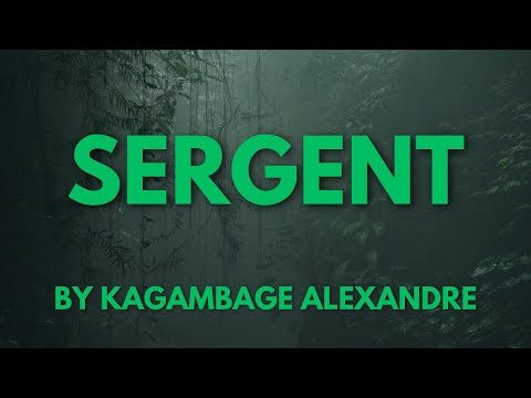 SERGENT YARI AFITE UMUKUNZI BY KAGAMBAGE ALEXANDRE [KARAHANYUZE]