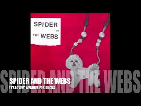 SPIDER AND THE WEBS -  IT'S LOVELY WEATHER FOR DUCKS