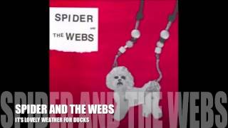 SPIDER AND THE WEBS -  IT'S LOVELY WEATHER FOR DUCKS