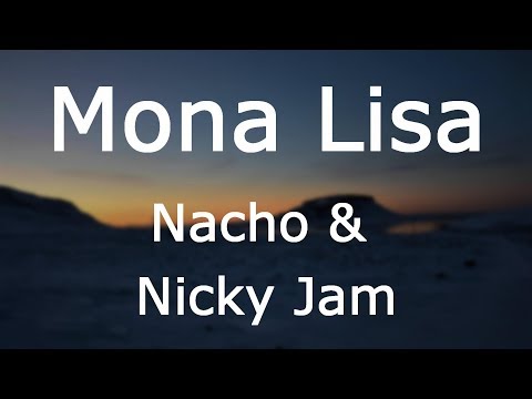 Nacho, Nicky Jam - Mona Lisa [Letra/Lyrics]