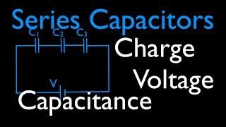 Capacitors (2 of 11) Series Capacitors, Voltage, Charge & Capacitance