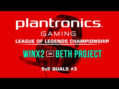 beth Project vs WInX2 - Plantronics LoL Championship #3