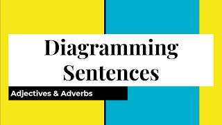 Diagramming Adjective & Adverbs