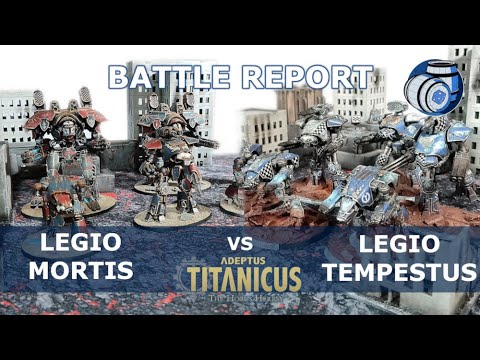 Legio Mortis vs Legio Tempestus - 1,750pt Adeptus Titanicus Battle Report