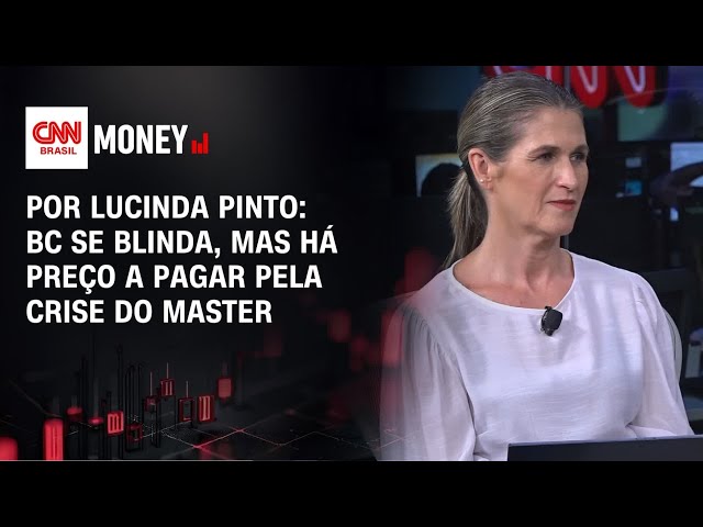 Por Lucinda Pinto: BC se blinda, mas há preço a pagar pela crise do Master | FECHAMENTO DE MERCADO
