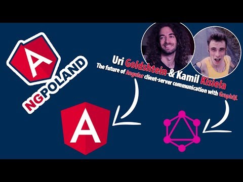 Uri Goldshtein & Kamil Kisiela | The future of Angular client-server communication with GraphQL