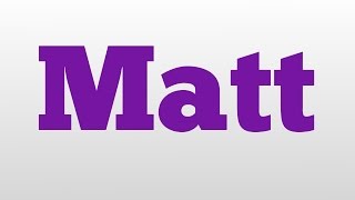 Matt meaning and pronunciation