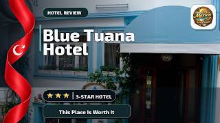 Blue Tuana Hotel - This Place Is Worth It | İstanbul, Turkey⭐