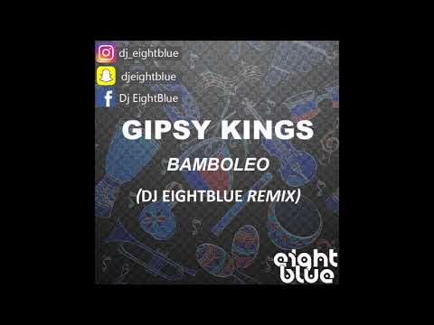 Gipsy Kings - Bamboleo (Dj EightBlue Remix)