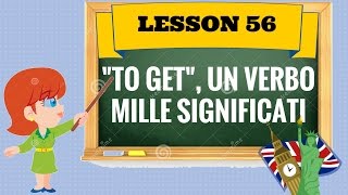 Corso di inglese Lezione 56- Come usare TO GET