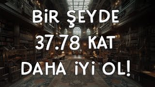 37.78 Kat İyi Olmanın Yolu | Her Gün %1 Daha İyi Ol! | Kaizen Tekniği 