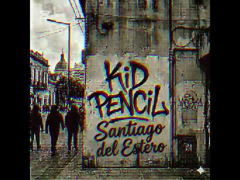 KID PENCIL -"SANTIAGO DEL ESTERO"-
