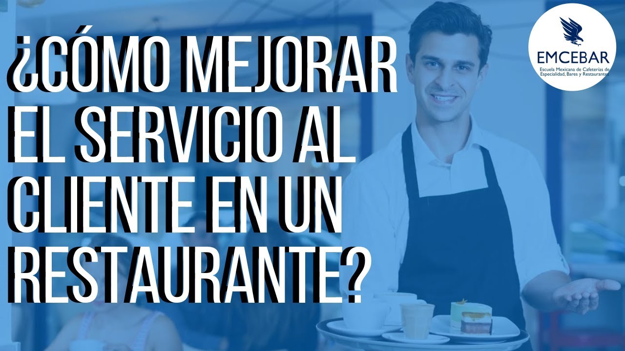 ¿Cómo Mejorar el Servicio al Cliente en un Restaurante