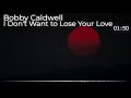 Bobby Caldwell - I Don't Want To Lose Your Love