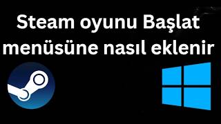 Steam oyunu Başlat menüsüne nasıl eklenir - Tam rehber