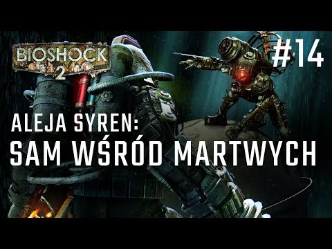 Bioshock 2 odc. 14 - SAM WŚRÓD MARTWYCH