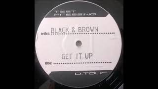 Black & Brown ‎– Get It Up (1997)