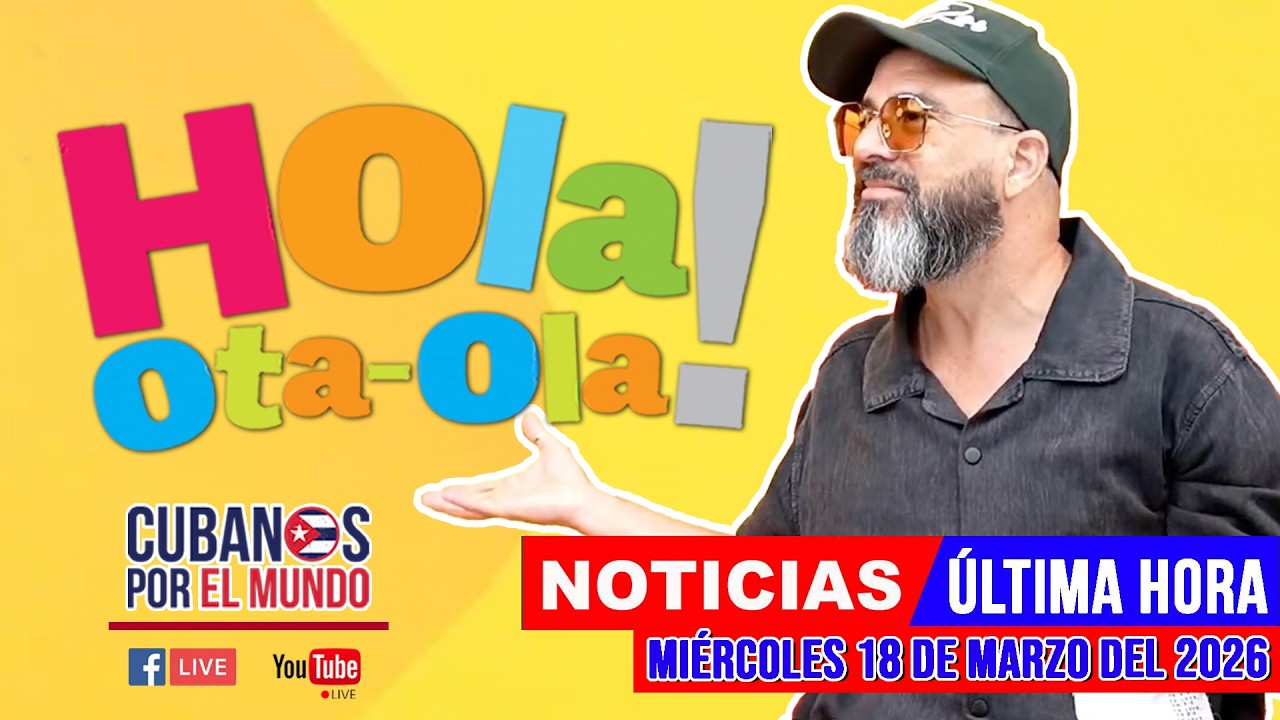 Alex Otaola en vivo, noticias de Cuba - Hola! Ota-Ola (miércoles 18 de marzo del 2026)