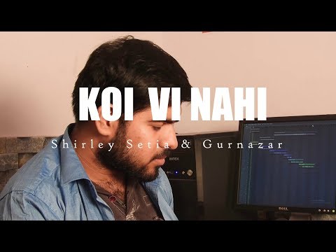 Ashish Kumar Koi Vi Nahi- Shirley Setia & Gurnazar- Gaana Originals- Cover 2018- Latest Hit Songs