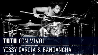 Yissy García & Bandancha - Tutu | En Vivo