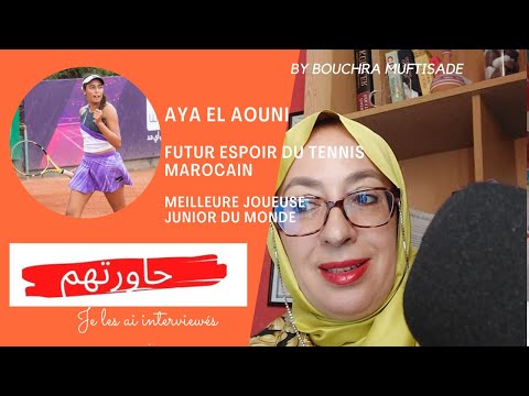 #259 .AYA EL AOUNI, la nouvelle espoir du tennis marocain