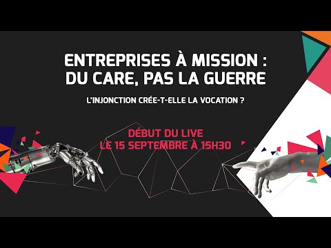 L'émission du Forum Changer d'ère - Entreprise à mission : du care, pas la guerre...