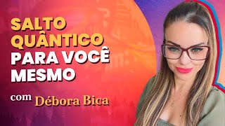 Salto Quântico Para Você Mesmo |  Débora Bica | Médium Talks #068