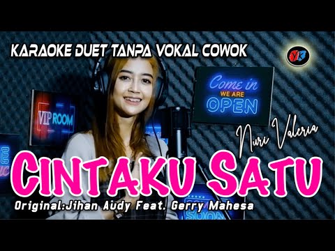 CINTAKU SATU - KARAOKE TANPA VOKAL COWOK (Jihan Audy Feat. Gerry Mahesa) COV: NURI VALERIA