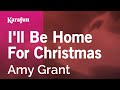I'll Be Home for Christmas - Amy Grant | Karaoke Version | KaraFun