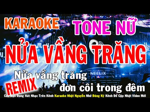 Nửa Vầng Trăng Remix Karaoke Tone Nữ Nhạc Sống - Phối Mới Dễ Hát - Nhật Nguyễn