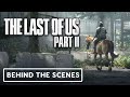 The Last of Us Part 2: Inside the World - Official Behind the Scenes