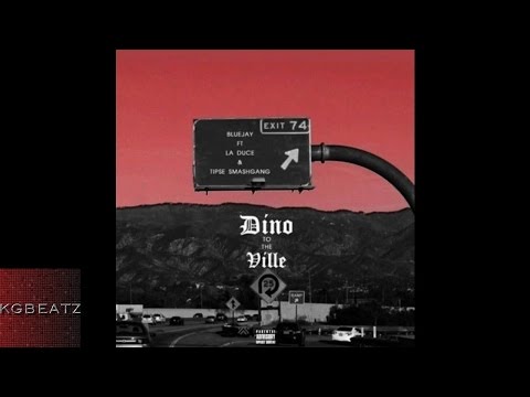 Bluejay ft. LA Duce, Tipse - Dino To The Vill [New 2016]