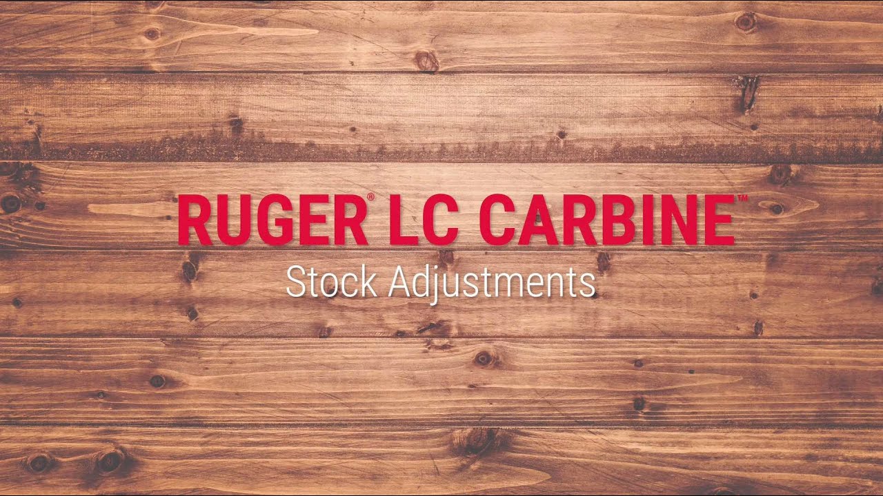 Ruger® LC Carbine™ Stock Adjustments Tech Tips