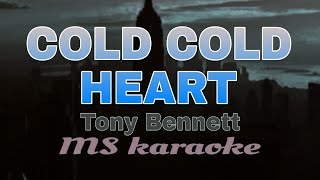 COLD, COLD HEART   TONY BENNETT KARAOKE