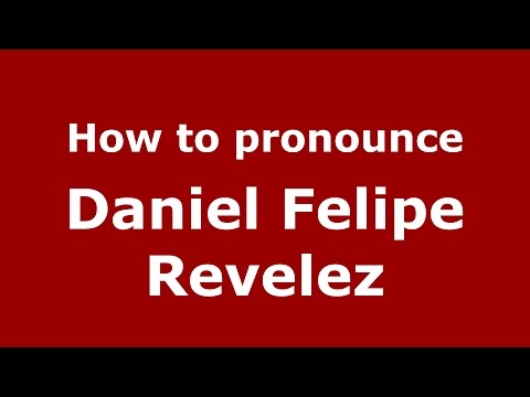 How to pronounce Daniel Felipe Revelez (Spanish/Argentina) - PronounceNames.com