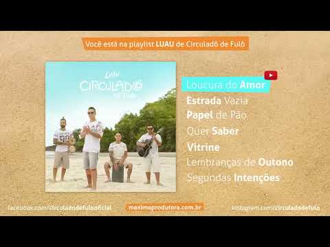 Loucuras Do Amor - Circuladô de Fulô
