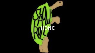 Slow Ya Roll - &quot;Home&quot; (Music Video)