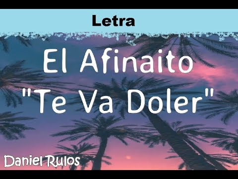 Te Va Doler (LETRA) - Afinaito Champeta🌱