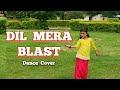 Dil Mera Blast Bollywood Dance Darshan Raval Dance Cover Abhigyaa Jain Dance