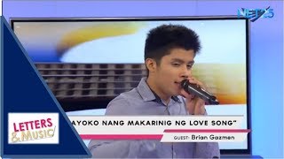BRIAN GAZMEN - AYOKO NANG MAKARINIG NG LOVE SONG (NET25 LETTERS AND MUSIC)
