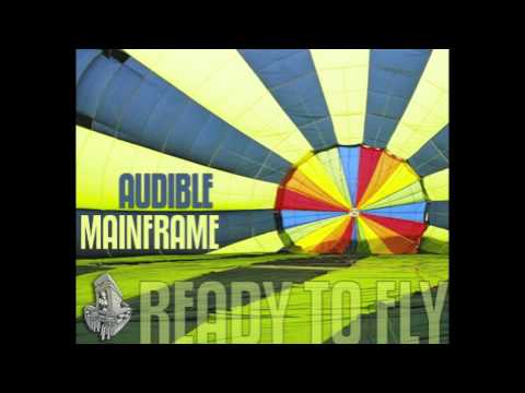 Audible Mainframe - Ready To Fly