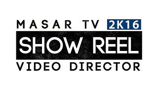 Director Masar | Show Reel 2016
