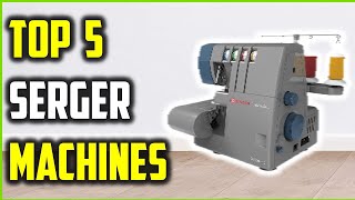 Top 5 Best Serger Machines of 2026 | Which One Is Worth Your Money?