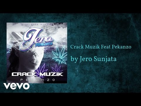 Jero Sunjata - Crack Muzik (AUDIO) ft. Pekanzo