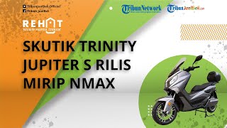 Skutik Trinity Jupiter S Meluncur, Punya Desain Mirip Yahama NMAX, Dibanderol Rp 107 Jutaan