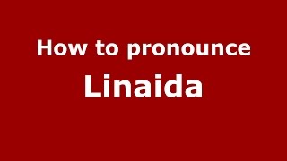 How to pronounce Linaida